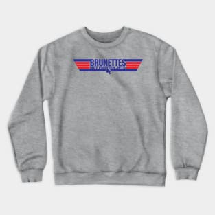 Brunettes Not Fighter Jets Crewneck Sweatshirt